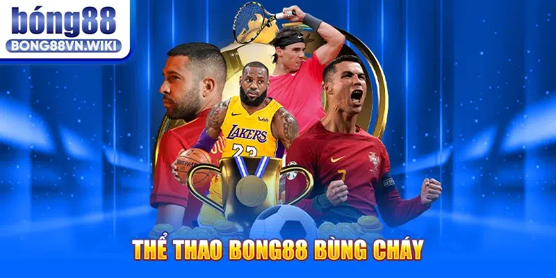 Bong88 ✔️ Viva Bong88 - Link Vào Bong 88 Nhanh Nhất Thể thao Bong88 bùng cháy