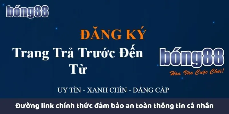 Các Bước Đăng Ký Bong88 Tạo Tài Khoản Nhanh Chóng Đường link chính thức đảm bảo an toàn thông tin cá nhân