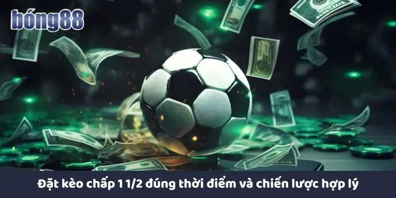 Kèo Chấp 1 1/2 Và Mẹo Chơi Hiệu Quả Tại Nhà Cái Bong88 Đặt kèo chấp 1 1/2 đúng thời điểm và chiến lược hợp lý