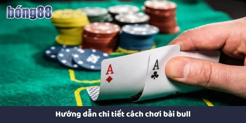 Cách Chơi Bài Bull Bong88 Và Hướng Dẫn Chi Tiết Cho Newbie Hướng dẫn chi tiết cách chơi bài bull