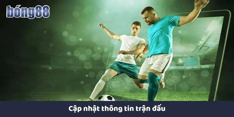 Cập nhật thông tin trận đấu