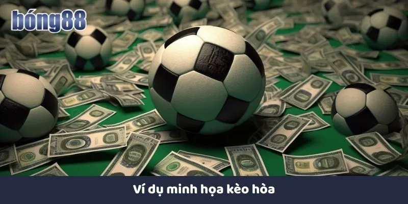 Kèo Hòa Tại Nhà Cái Bong88 Và Bí Quyết Đặt Kèo Hiệu Quả Ví dụ minh họa kèo hòa