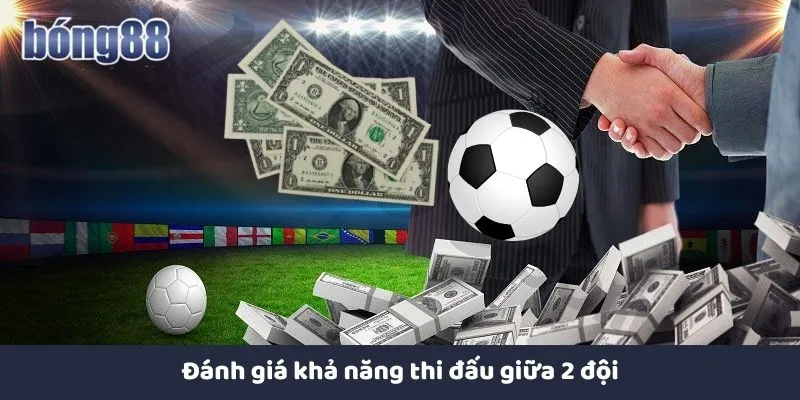 Đánh giá khả năng thi đấu giữa 2 đội