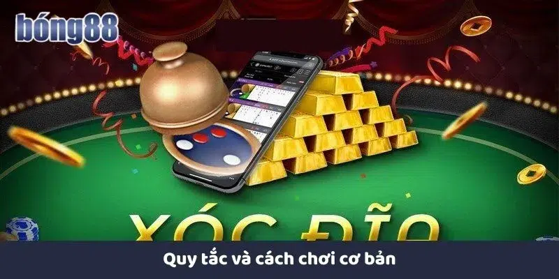 Xóc Đĩa Online Tại Bong88 - Trải Nghiệm Cá Cược Đỉnh Cao Quy tắc và cách chơi cơ bản